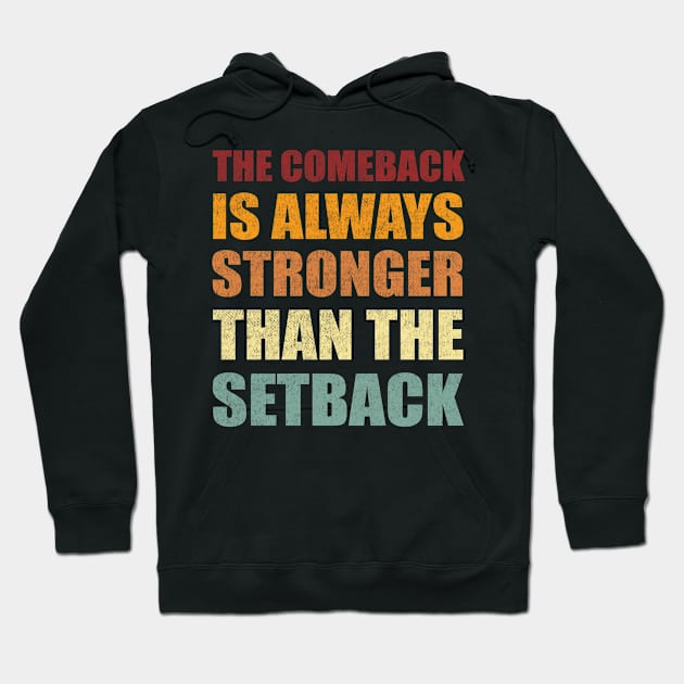 The Comeback Is Always Stronger Than The Setback Hoodie by Smartdoc